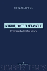 Cruauté, honte et mélancolie