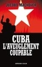 Jacobo Machover - Cuba : l'aveuglement coupable - Les compagnons de la barbarie.