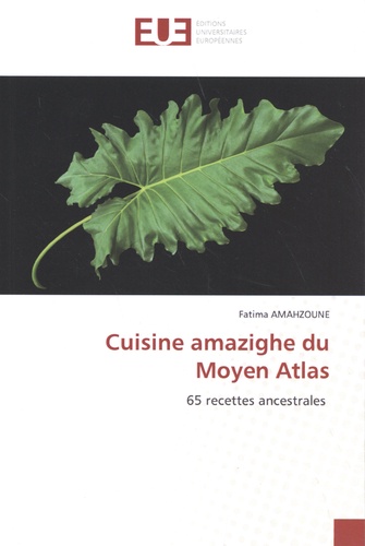 Cuisine amazighe du Moyen Atlas. 65 recettes ancestrales