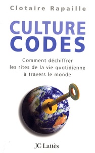 Clotaire Rapaille - Culture codes - Comment déchiffrer les rites de la vie quotidienne à travers le monde.
