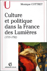 Culture et politique dans la France des Lumières (1715-1792)