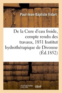  Hachette BNF - Cure d'eau froide, compte rendu des travaux, 1851 à l'Institut hydrothérapique de Divonne Ain.