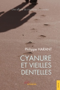 Philippe Harant - Cyanure et vieilles dentelles.