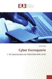 Jules Fonba - Cyber escroquerie - L'art spectaculaire de four-one-nine (419).