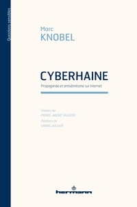 Marc Knobel - Cyberhaine - Propagande et antisémitisme sur Internet.
