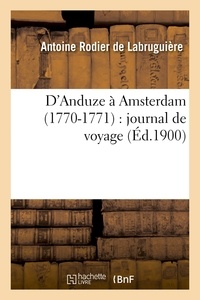  Hachette BNF - D'Anduze à Amsterdam 1770-1771 : journal de voyage.