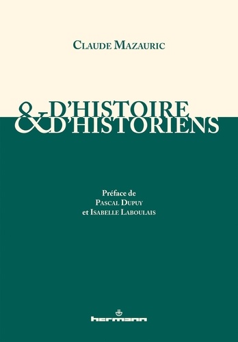 Claude Mazauric - D'histoire et d'historiens.