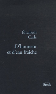 Elisabeth Carle - D'honneur et d'eau fraîche.