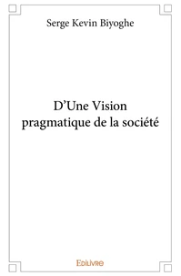 D'Une Vision pragmatique de la société