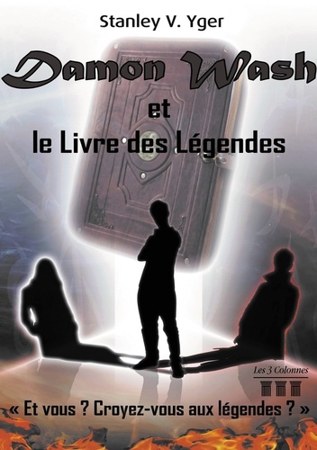 Stanley V. Yger - Damon Wash et le livre des légendes.