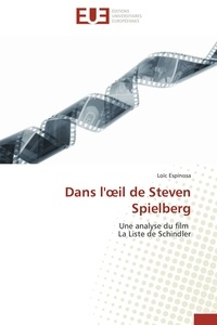 Loïc Espinosa - Dans l'oeil de Steven Spielberg - Une analyse du film La Liste de Schindler.