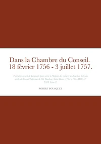 Dans la Chambre du Conseil. 18 février 1756 - 3 juillet 1757.
