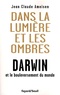 Jean-Claude Ameisen - Dans la lumière et les ombres - Darwin et le bouleversement du monde.
