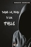 Nargesse Bibimoune - Dans la peau d'un Thug Tome 1 : .