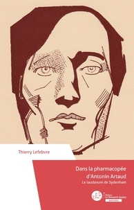 Thierry Lefebvre - Dans la pharmacopée d'Antonin Artaud - Le laudanum de Sydenham.