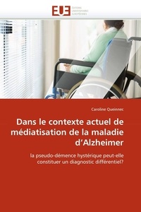  Queinnec-c - Dans le contexte actuel de médiatisation de la maladie d''alzheimer.