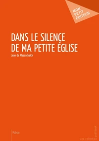 Dans le silence de ma petite église