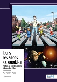 Christian Haag - Dans les sillons du quotidien - Gamberges d’un ancien enfant placé devenu éducateur en foyer d’enfants.