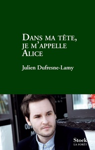 Julien Dufresne-Lamy - Dans ma tête je m'appelle Alice.