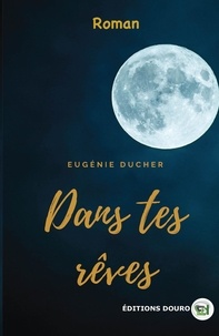 Eugénie Ducher - Dans tes rêves.