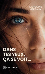 Dans tes yeux, ça se voit...