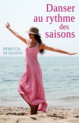 Rebecca Di Giusto - Danser au rythme des saisons.