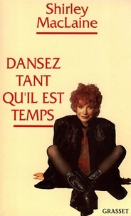 Shirley MacLaine - Dansez tant qu'il est temps.