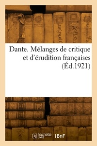 Intellectuelle Union - Dante. Mélanges de critique et d'érudition françaises.