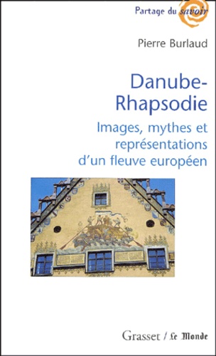 Danube-Rhapsodie. Images, mythes et représentations d'un fleuve européen