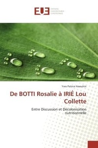 Yves Asseuhin - De BOTTI Rosalie A IRIe Lou Collette - Entre Discussion et Decolonisation nutritionnelle.