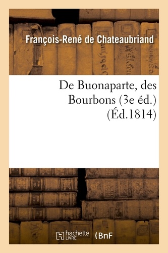 De Buonaparte, des Bourbons, et de la nécessité de se rallier à nos princes légitimes