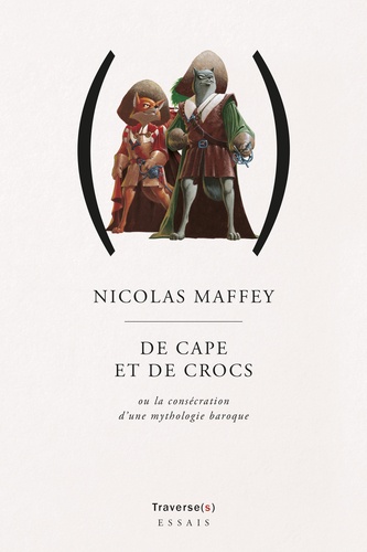 Nicolas Maffey - De cape et de crocs - Ou la consécration d'une mythologie baroque.