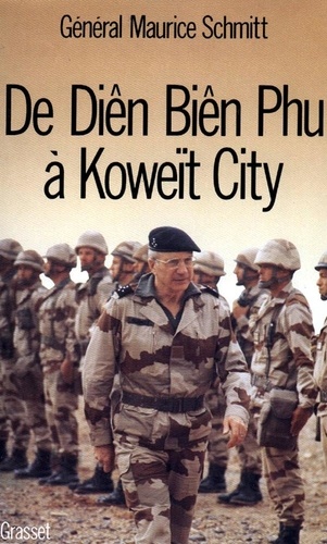 Maurice Schmitt - De Diên Biên Phu à Koweit City.