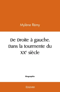 De Droite à Gauche, dans la tourmente du XXe siècle