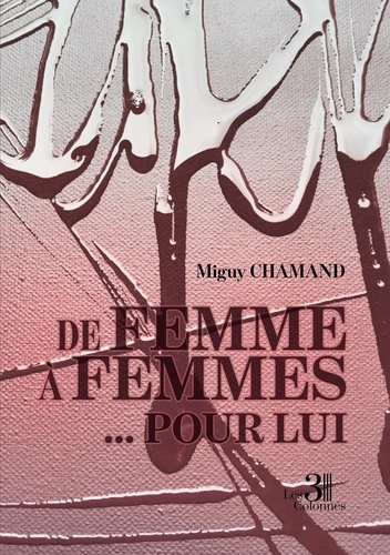 Miguy Chamand - De femme à femmes - Pour lui.