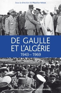 Maurice Vaïsse - De Gaulle et l'Algérie 1943-1969.
