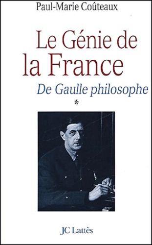 De Gaulle philosophe. Tome 1, Le génie de la France