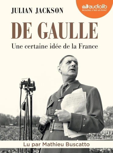 De Gaulle. Une certaine idée de la France  avec 4 CD audio MP3