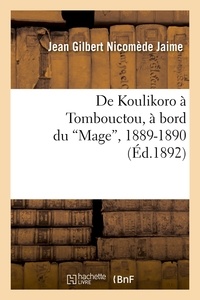 Jean Gilbert Nicomède Jaime - De Koulikoro à Tombouctou, à bord du Mage, 1889-1890 (Ed.1892).