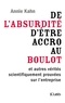 Annie Kahn - De l'absurdité d'être accro au boulot - Petit manuel de survie en entreprise.