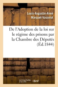 De l'adoption de la loi sur le régime des prisons par la Chambre des Députés