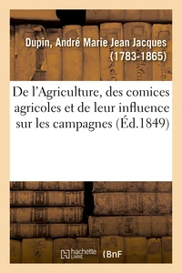 De l'Agriculture, des comices agricoles et de leur influence sur les campagnes