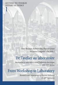 Yves Bouvier - De l'atelier au laboratoire : recherche et innovation dans l'industrie électrique : XIXe-XXe siècles.