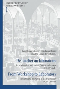 De l'atelier au laboratoire : recherche et innovation dans l'industrie électrique : XIXe-XXe siècles
