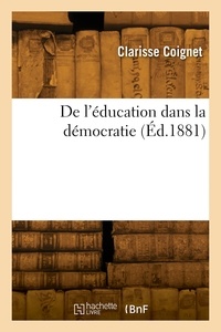 François Coignet - De l'éducation dans la démocratie.