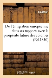 S Linstant - De l'émigration européenne dans ses rapports avec la prospérité future des colonies.