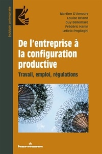 Martine D'Amours et Louise Briand - De l'entreprise à la configuration productive - Travail, emploi, régulations.