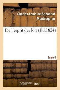 De l'esprit des lois. Tome 4
