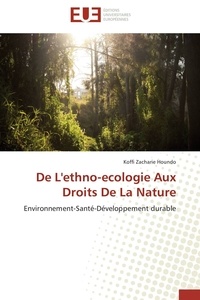 Koffi Zacharie Houndo - De l'ethno-écologie aux droits de la nature - Environnement-Santé-Développement durable.