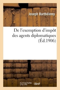 Joseph Barthélemy - De l'exemption d'impôt des agents diplomatiques.